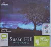 The Betrayal of Trust written by Susan Hill performed by Steven Pacey on MP3 CD (Unabridged)